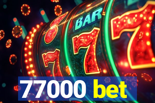 77000 bet